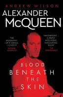 Alexander McQueen - Blut unter der Haut - Alexander McQueen - Blood Beneath the Skin