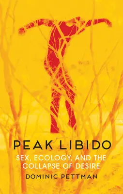 Peak Libido: Sex, Ökologie und der Zusammenbruch des Begehrens - Peak Libido: Sex, Ecology, and the Collapse of Desire