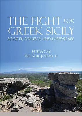 Der Kampf um das griechische Sizilien: Gesellschaft, Politik und Landschaft - The Fight for Greek Sicily: Society, Politics, and Landscape