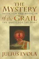 Das Mysterium des Grals: Einweihung und Magie auf der Suche nach dem Geist - The Mystery of the Grail: Initiation and Magic in the Quest for the Spirit