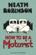 Heath Robinson: Wie man ein Autofahrer wird - Heath Robinson: How to Be a Motorist