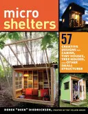 Mikrounterkünfte: 59 kreative Hütten, winzige Häuser, Baumhäuser und andere kleine Bauwerke - Microshelters: 59 Creative Cabins, Tiny Houses, Tree Houses, and Other Small Structures