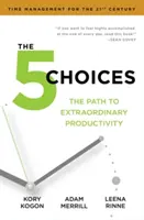5 Choices - Der Weg zu außerordentlicher Produktivität - 5 Choices - The Path to Extraordinary Productivity