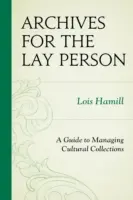 Archive für den Laien: Ein Leitfaden zur Verwaltung kultureller Sammlungen - Archives for the Lay Person: A Guide to Managing Cultural Collections