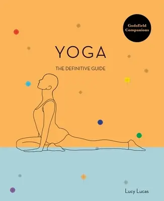 Godsfield Companion: Yoga: Der Leitfaden für Stellungen, Praktiken und mehr - Godsfield Companion: Yoga: The Guide to Poses, Practices and More