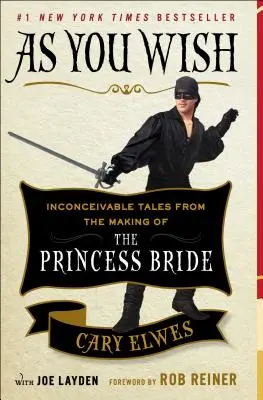 Wie du willst: Unglaubliche Geschichten aus den Dreharbeiten zu Die Braut des Prinzen - As You Wish: Inconceivable Tales from the Making of the Princess Bride
