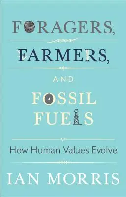 Viehzüchter, Bauern und fossile Brennstoffe: Wie sich menschliche Werte entwickeln - Foragers, Farmers, and Fossil Fuels: How Human Values Evolve