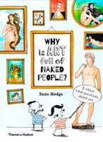 Warum ist Kunst voll von nackten Menschen: Und andere wichtige Fragen zur Kunst - Why Is Art Full of Naked People: And Other Vital Questions about Art