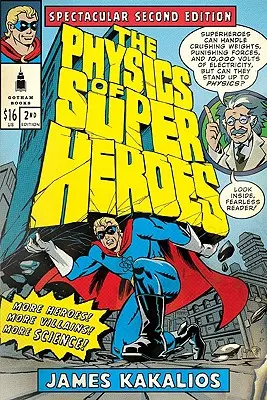 Die Physik der Superhelden: Mehr Helden! Mehr Schurken! Mehr Wissenschaft! Spektakuläre zweite Auflage - The Physics of Superheroes: More Heroes! More Villains! More Science! Spectacular Second Edition