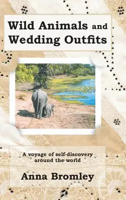 Wilde Tiere und Hochzeitskleider: Eine Selbstfindungsreise um die Welt - Wild Animals and Wedding Outfits: A Voyage of Self-Discovery Around the World