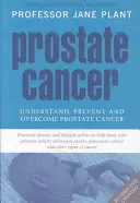 Prostatakrebs - Prostatakrebs verstehen, vorbeugen und überwinden - Prostate Cancer - Understand, Prevent and Overcome Prostate Cancer