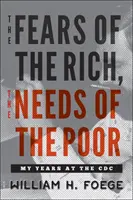 Die Ängste der Reichen, die Nöte der Armen: Meine Jahre bei der CDC - The Fears of the Rich, the Needs of the Poor: My Years at the CDC