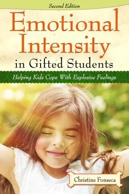 Emotionale Intensität bei begabten Schülern: Kindern helfen, mit explodierenden Gefühlen umzugehen - Emotional Intensity in Gifted Students: Helping Kids Cope with Explosive Feelings