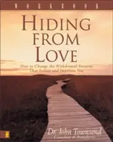 Arbeitsbuch Verstecken vor der Liebe: Wie Sie die Rückzugsmuster ändern, die Sie isolieren und gefangen halten - Hiding from Love Workbook: How to Change the Withdrawal Patterns That Isolate and Imprison You