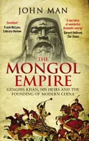 Das Mongolenreich: Dschingis Khan, seine Erben und die Gründung des modernen China - The Mongol Empire: Genghis Khan, His Heirs and the Founding of Modern China