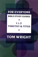 Bibelstudienführer für jedermann: 1 - 2 Timotheus und Titus - For Everyone Bible Study Guide: 1 - 2 Timothy And Titus