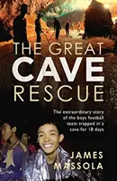 Great Cave Rescue - Die außergewöhnliche Geschichte der thailändischen Jungenfußballmannschaft, die 18 Tage lang in einer Höhle gefangen war - Great Cave Rescue - The extraordinary story of the Thai boy football team trapped in a cave for 18 days