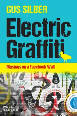 Elektrisches Graffiti - Gedanken auf einer Facebook-Wand - Electric Graffiti - Musings on a Facebook Wall