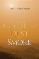 Und das Regiment blind vor Staub und Rauch - And the Regiment Blind with Dust and Smoke