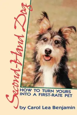 Hund aus zweiter Hand: Wie Sie Ihren Hund in ein erstklassiges Haustier verwandeln - Second-Hand Dog: How to Turn Yours Into a First-Rate Pet