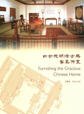 Die Einrichtung des chinesischen Hauses mit Anmut - Furnishing the Gracious Chinese Home