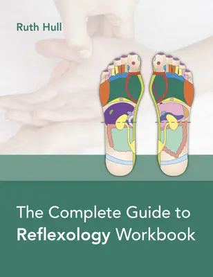 Vollständiges Handbuch zur Reflexologie Arbeitsbuch - The Complete Guide to Reflexology Workbook