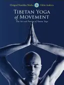 Tibetischer Yoga der Bewegung: Die Kunst und Praxis des Yantra Yoga - Tibetan Yoga of Movement: The Art and Practice of Yantra Yoga