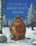 Shetland Gruffalo's Bairn - Das Gruffalo-Kind auf Shetland-Schottisch - Shetland Gruffalo's Bairn - The Gruffalo's Child in Shetland Scots