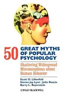 50 große Mythen der Populärpsychologie: Entlarvung weit verbreiteter Irrtümer über menschliches Verhalten - 50 Great Myths of Popular Psychology: Shattering Widespread Misconceptions about Human Behavior