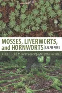 Moose, Lebermoose und Hornmoose: Ein Feldführer zu den häufigen Moosarten des Nordostens - Mosses, Liverworts, and Hornworts: A Field Guide to the Common Bryophytes of the Northeast