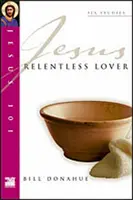 Jesus 101: Unerbittlich Liebender - Jesus 101: Relentless Lover