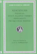 Perser. Sieben gegen Theben. Suppliants. Der gefesselte Prometheus - Persians. Seven Against Thebes. Suppliants. Prometheus Bound