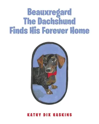 Beauxregard Der Dackel findet sein endgültiges Zuhause - Beauxregard The Dachshund Finds His Forever Home