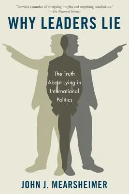 Warum Führungspersönlichkeiten lügen: Die Wahrheit über Lügen in der internationalen Politik - Why Leaders Lie: The Truth about Lying in International Politics