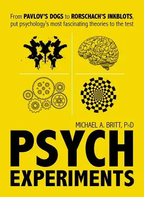 Psychologische Experimente: Von Pawlows Hunden bis zu Rorschachs Tintenklecksen: Die faszinierendsten Studien der Psychologie auf dem Prüfstand - Psych Experiments: From Pavlov's Dogs to Rorschach's Inkblots, Put Psychology's Most Fascinating Studies to the Test