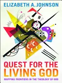 Die Suche nach dem lebendigen Gott: Grenzüberschreitungen in der Theologie Gottes - Quest for the Living God: Mapping Frontiers in the Theology of God