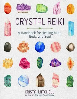 Kristall-Reiki: Ein Handbuch zur Heilung von Geist, Körper und Seele - Crystal Reiki: A Handbook for Healing Mind, Body, and Soul