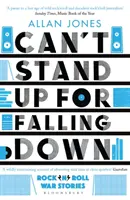 Can't Stand Up For Falling Down - Rock'n'Roll War Stories