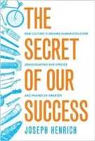 Das Geheimnis unseres Erfolgs: Wie die Kultur die menschliche Evolution vorantreibt, unsere Spezies domestiziert und uns klüger macht - The Secret of Our Success: How Culture Is Driving Human Evolution, Domesticating Our Species, and Making Us Smarter