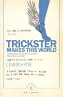 Trickster Makes This World - Wie störende Vorstellungskraft Kultur schafft. - Trickster Makes This World - How Disruptive Imagination Creates Culture.