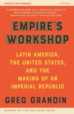 Die Werkstatt des Imperiums (Aktualisierte und erweiterte Ausgabe): Lateinamerika, die Vereinigten Staaten und die Entstehung einer imperialen Republik - Empire's Workshop (Updated and Expanded Edition): Latin America, the United States, and the Making of an Imperial Republic