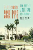 Ellen Browning Scripps: Das neue Geld und die amerikanische Philanthropie - Ellen Browning Scripps: New Money and American Philanthropy