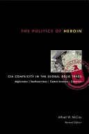 Die Politik des Heroins: Die Komplizenschaft der CIA im globalen Drogenhandel - The Politics of Heroin: CIA Complicity in the Global Drug Trade