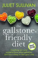 Gallensteinfreundliche Ernährung - Zweite Auflage - Alles, was Sie nie über Gallensteine wissen wollten - Gallstone-friendly Diet - Second Edition - Everything you never wanted to know about gallstones