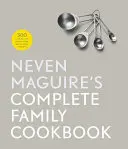 Neven Maguire's Vollständiges Familienkochbuch - Neven Maguire's Complete Family Cookbook