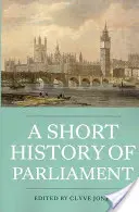 Eine kurze Geschichte des Parlaments: England, Großbritannien, das Vereinigte Königreich, Irland und Schottland - A Short History of Parliament: England, Great Britain, the United Kingdom, Ireland & Scotland