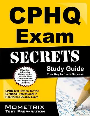 Cphq Exam Secrets Study Guide: Cphq Test Review für die Prüfung zum Certified Professional in Healthcare Quality - Cphq Exam Secrets Study Guide: Cphq Test Review for the Certified Professional in Healthcare Quality Exam