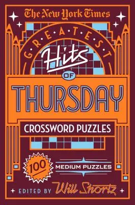 The New York Times Greatest Hits of Thursday Crossword Puzzles: 100 mittelschwere Rätsel - The New York Times Greatest Hits of Thursday Crossword Puzzles: 100 Medium Puzzles