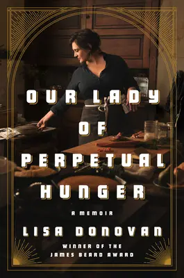 Unsere Liebe Frau vom Ewigen Hunger: Ein Memoir - Our Lady of Perpetual Hunger: A Memoir