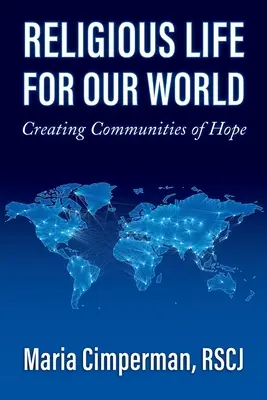 Religiöses Leben für unsere Welt: Gemeinschaften der Hoffnung schaffen - Religious Life for Our World: Creating Communities of Hope